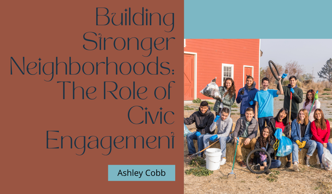 Building Stronger Neighborhoods: The Role of Civic Engagement