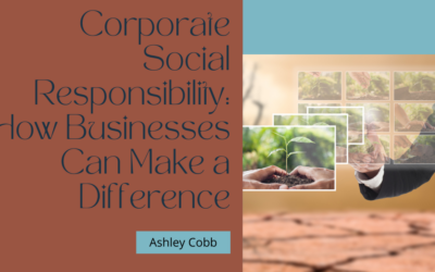 Corporate Social Responsibility: How Businesses Can Make a Difference