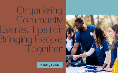 Ashley Cobb on Organizing Community Events: Tips for Bringing People Together