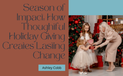 Season of Impact: Ashley Cobb on How Thoughtful Holiday Giving Creates Lasting Change